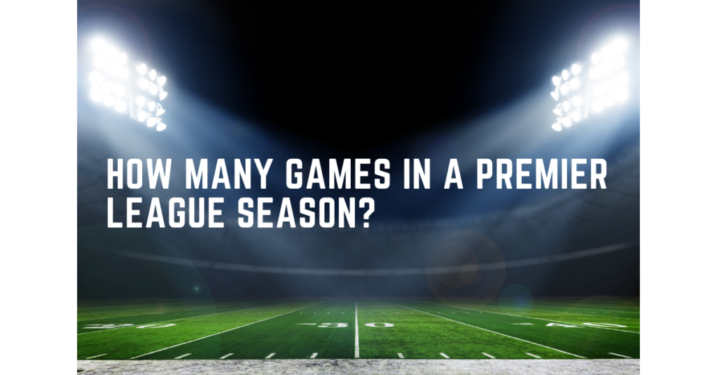 How Many Games in a Premier League Season?